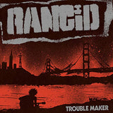Rancid - TROUBLE MAKER ((Vinyl))
