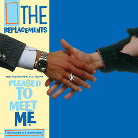 Replacements, The - The Pleasure’s All Yours: Pleased to Meet Me Outtakes & Alternates ((Vinyl))