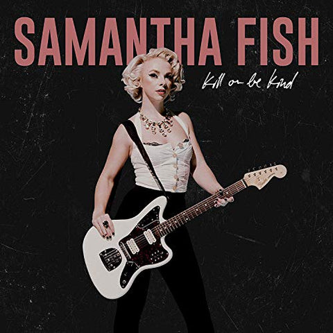 Samantha Fish - Kill Or Be Kind [LP] ((Vinyl))