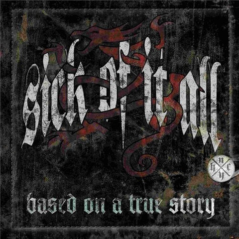 Sick of It All - BASED ON A TRUE STORY ((Vinyl))