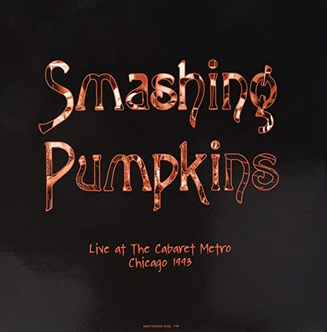 Smashing Pumpkins - Live At The Cabaret Metro. Chicago. Il - August 14. 1993 ((Vinyl))