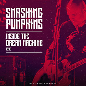 Smashing Pumpkins - The Dream Machine Live 1993 ((Vinyl))