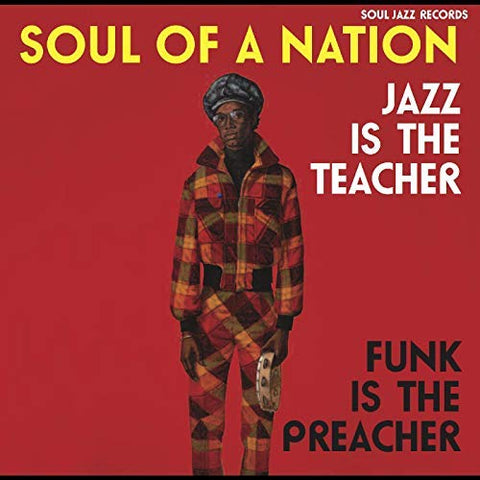 Soul Jazz Records Presents - Soul Of A Nation: Jazz Is The Teacher, Funk Is The Preacher -- A ((Vinyl))