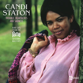 Staton, Candi - Trouble, Heartaches And Sadness (The Lost Fame Sessions Masters) ((Vinyl))