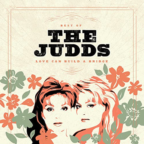 The Judds - Love Can Build A Bridge: Best Of The Judds ((CD))