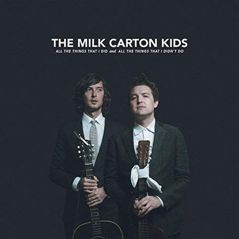The Milk Carton Kids - All the Things That I Did and All the Things That I Didn't Do ((Vinyl))