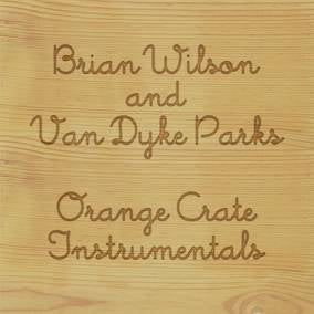 Wilson, Brian & Van Dyke Parks - Orange Crate Instrumentals (RSD Black Friday 11.27.2020) ((Vinyl))