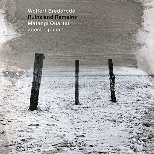 Wolfert Brederode/Matangi Quartet/Joost Lijbaart - Ruins and Remains ((CD))