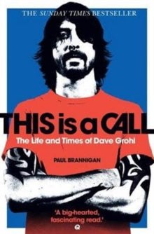 Foo Fighters - This Is a Call: The Life and Times of Dave Grohl ((Book))