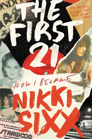 Nikki Sixx - The First 21: How I Became Nikki Sixx (Hardcover Edition) ((Book))