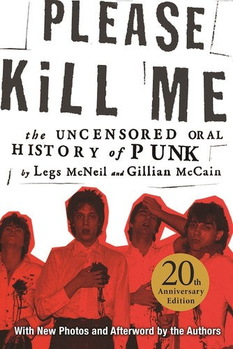 Please Kill Me - Please Kill Me: The Uncensored Oral History of Punk 20th Anniversary Edition ((Books))