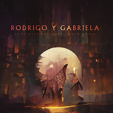 Rodrigo Y Gabriela - In Between Thoughts...A New World ((CD))