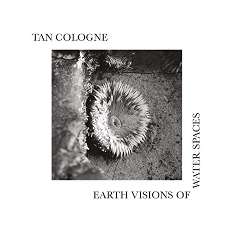 Tan Cologne - Earth Visions Of Water Spaces [LP] ((Vinyl))