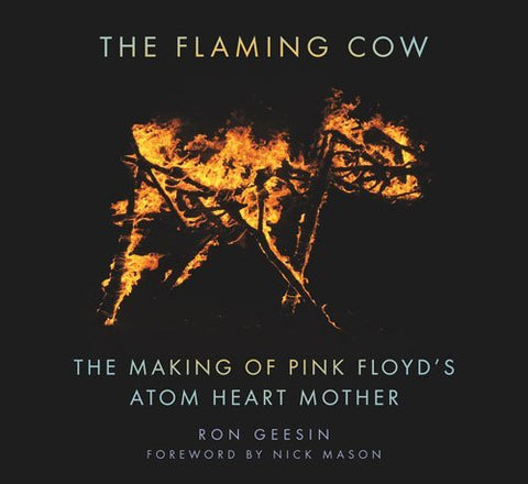 The Flaming Cow: The Making Of Pink Floyd'S Atom H - The Flaming Cow: The Making Of Pink Floyd'S Atom Heart Mother ((Books))