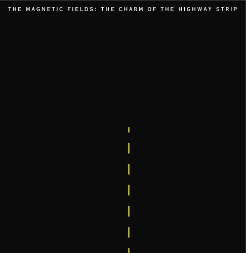 The Magnetic Fields - The Charm Of The Highway Strip ((Vinyl))